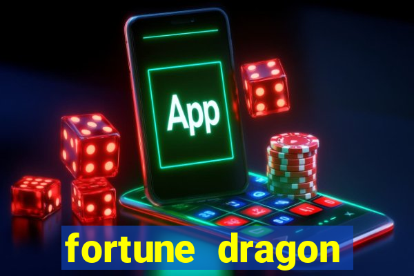 fortune dragon dinheiro infinito